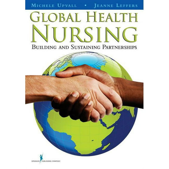 Global Health Nursing: Building and Sustaining Partnerships, (Paperback)