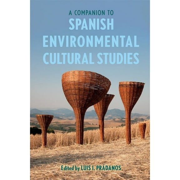 Tamesis Companions A Companion to Spanish Environmental Cultural Studies, Book 3, (Hardcover)