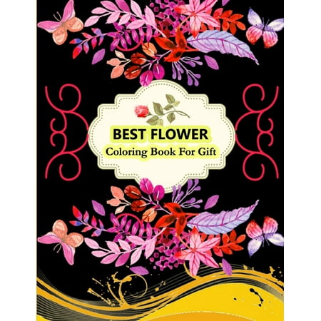 Best Flower Coloring Books for Gift: An Adult Coloring Book with 50 Flower Designs Collection for Stress Relieving and Relaxation (Effective Depresion Removing Book ) (Best Flower Delivery Reviews)