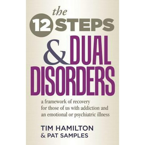 Pre-Owned The Twelve Steps and Dual Disorders: A Framework of Recovery for Those of Us with Addiction & an Emotional or Psychiatric Illness (Paperback) 1568380186 9781568380186