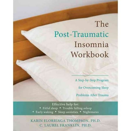 The Post-Traumatic Insomnia Workbook: A Step-by-Step Program for Overcoming Sleep Problems After Trauma