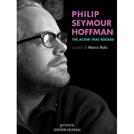 Philip Seymour Hoffman. The Actor That Rocked -
