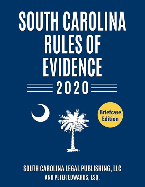 South Carolina Court Rules: South Carolina Rules of Evidence 2020 South Carolina Court Rules: South Carolina Rules of Evidence 2020
