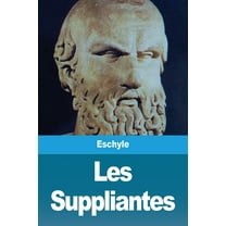 Les Suppliantes (French Edition)