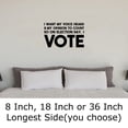 thumbnail image 2 of I Want My Voice Heard My Opinion To Count, I Vote Election Wall Decals for Walls Peel and Stick wall art murals Black Large 36 Inch, 2 of 2