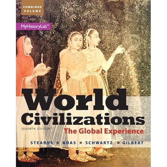 Pre-Owned World Civilizations: The Global Experience, Combined Volume (7th Edition) (Hardcover) 0205986307 9780205986309