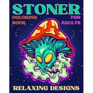 Stoner Coloring Book: Psychedelic Trippy Coloring Book for Adults