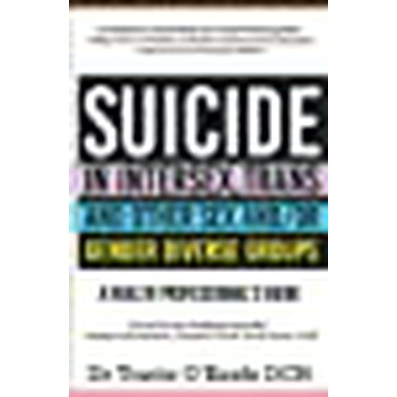 Suicide in Intersex, Trans and Other Sex and/or Gender Diverse Groups: A Health Professional's Guide (Paperback)