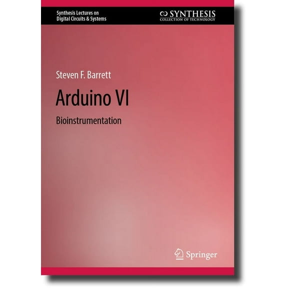 Synthesis Lectures on Digital Circuits & Arduino VI: Bioinstrumentation, (Hardcover)