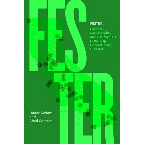 Fester: Carceral Permeability and California's Covid-19 Correctional Disaster, (Paperback)