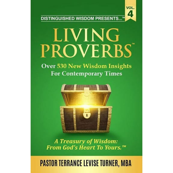 Living Proverbs Distinguished Wisdom Presents . . . "Living Proverbs"-Vol. 4: Over 530 New Wisdom Insights For Contemporary Ti, Book VOL.4, (Paperback)