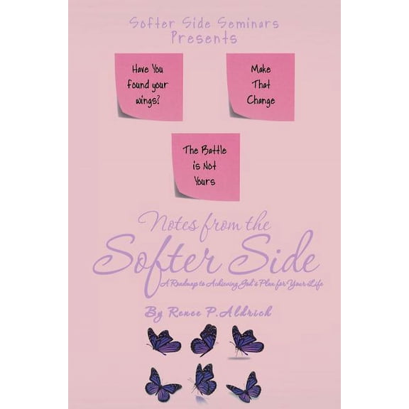 Notes from the Softer Side: A Roadmap to Achieving God's Plan for Your Life, (Paperback)