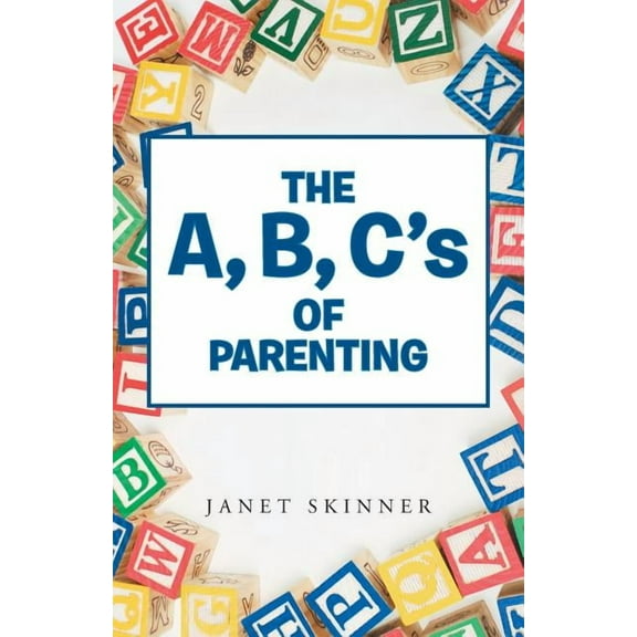 The A, B, C's of Parenting, (Paperback)