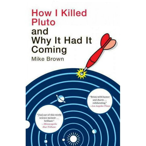 Pre-owned How I Killed Pluto and Why It Had It Coming, Paperback by Brown, Mike, ISBN 0385531109, ISBN-13 9780385531108
