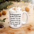 thumbnail image 2 of Funny Fiance Gifts, I'm Engaged To The World's Best Farmer In The History Of The World...and Yes,, Unique Idea Two Tone 11oz Mug For From, Ceramic Novelty Coffee Mugs 11oz, 15oz Mug, Tea, 2 of 4