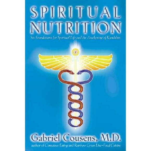 Pre-Owned Spiritual Nutrition: Six Foundations for Spiritual Life and the Awakening of Kundalini (Paperback 9781556434990) by Gabriel Cousens
