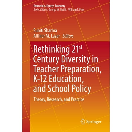 Rethinking 21st Century Diversity in Teacher Preparation, K-12 Education, and School Policy - (Best Schools For Education Policy)