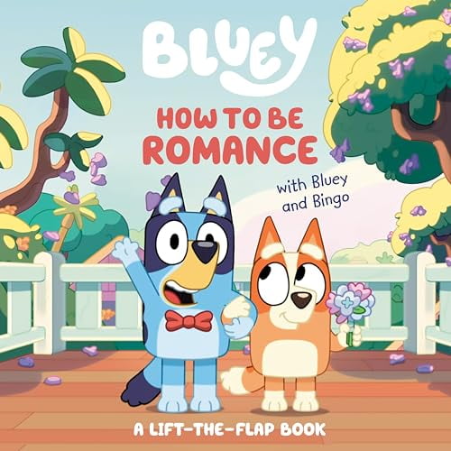 Pre-Owned How to Be Romance with Bluey and Bingo: A Lift-The-Flap Book (Board book) 0593755103 9780593755105
