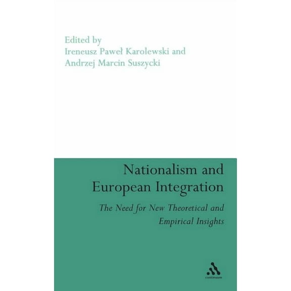 Nationalism and European Integration: The Need for New Theoretical and Empirical Insights, (Hardcover)