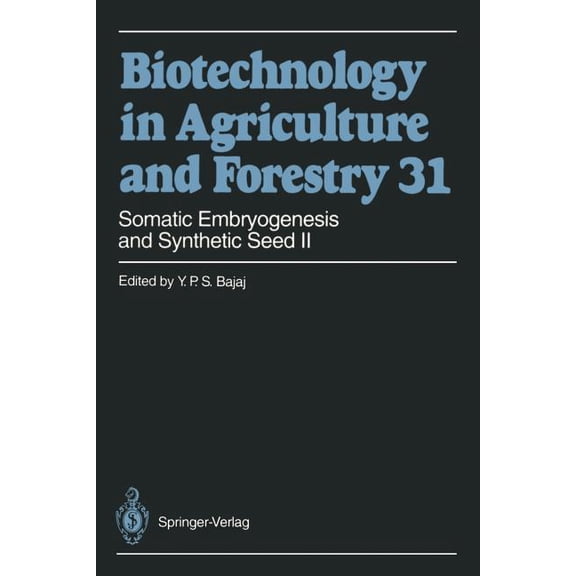 Biotechnology in Agriculture and Forestr Somatic Embryogenesis and Synthetic Seed II, Book 31, (Paperback)