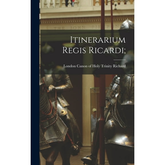 Itinerarium regis Ricardi; (Hardcover)