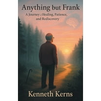 Anything but Frank: A Journey of Healing, Patience, and Rediscovery, (Paperback)