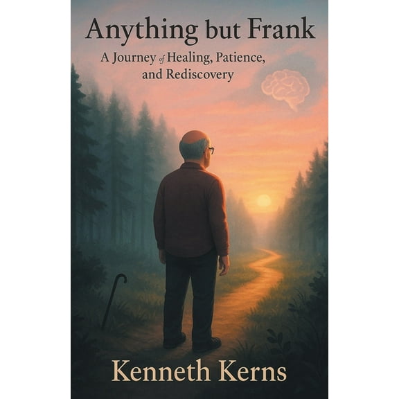 Anything but Frank: A Journey of Healing, Patience, and Rediscovery, (Paperback)