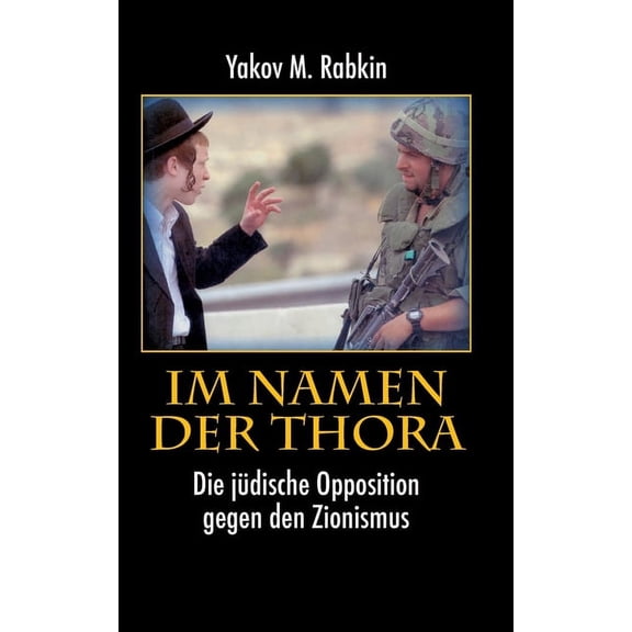 Im Namen der Thora: Die jüdische Opposition gegen den Zionismus (Paperback)