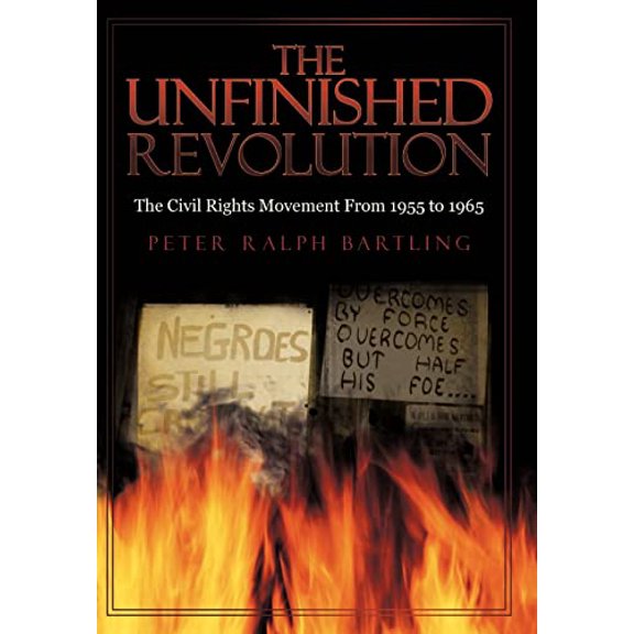 Pre-Owned The Unfinished Revolution: The Civil Rights Movement From 1955 to 1965, 9781440177774, 1440177775, Hardcover,