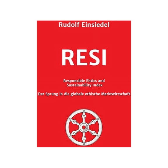 RESI Responsible Ethics and Sustainability Index : Der Sprung in die globale ethische Marktwirtschaft (Paperback)