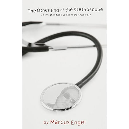 The Other End Of The Stethoscope - 33 Insights for Excellent Patient Care [Paperback - Used]