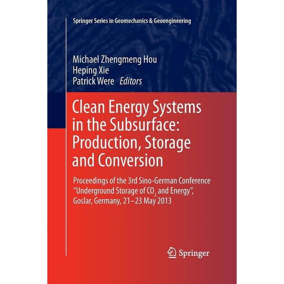 Springer Geomechanics and Geoengineering Clean Energy Systems in the Subsurface: Production, Storage and Conversion: Proceedings of the 3rd Sino-German Conferenc, (Paperback)