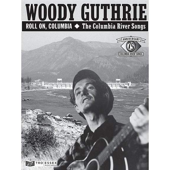 Woody Guthrie - Roll On, Columbia: The Columbia River Songs: 75th Anniversary Collection, (Paperback)