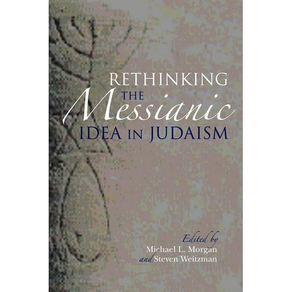 Rethinking the Messianic Idea in Judaism, (Hardcover)