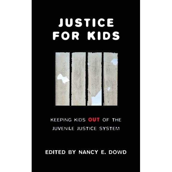 Families, Law, and Society Justice for Kids: Keeping Kids Out of the Juvenile Justice System, Book 2, (Paperback)