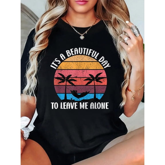Cotton It's A Beautiful Day To Leave Me Alone T-Shirt Women's Graphic Tee Casual Tops