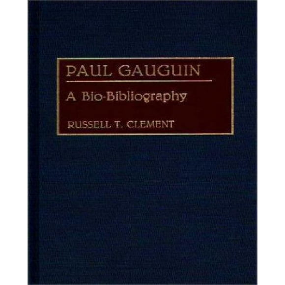 Paul Gauguin : A Bio-Bibliography
