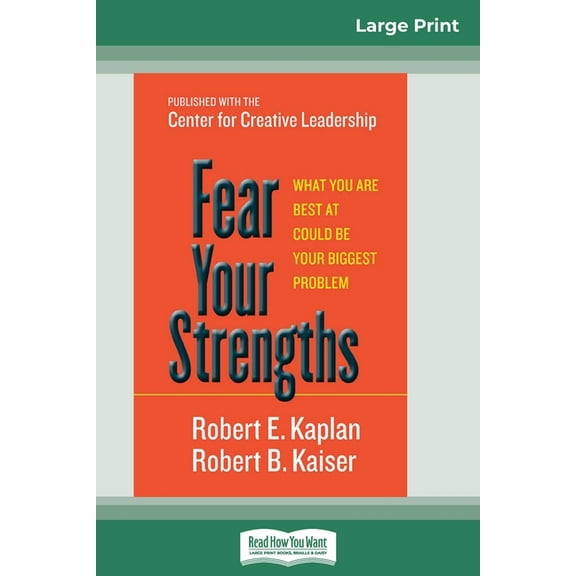 Fear Your Strengths: What You are Best at Could be Your Biggest Problem (16pt Large Print Edition), (Paperback)