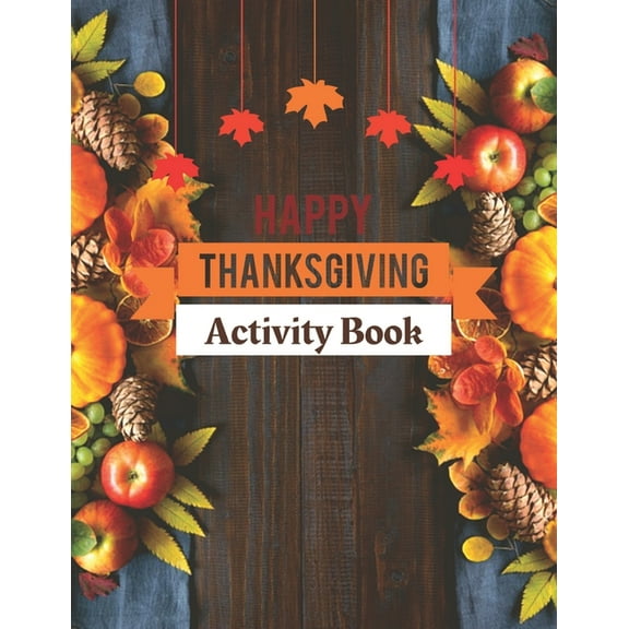 Happy Thanksgiving Activity Book: Give Thanks and Start a New Thanksgiving Tradition, (Paperback)