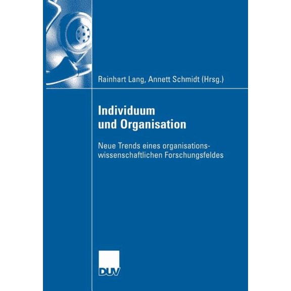 Individuum Und Organisation: Neue Trends Eines Organisationswissenschaftlichen Forschungsfeldes, (Paperback)