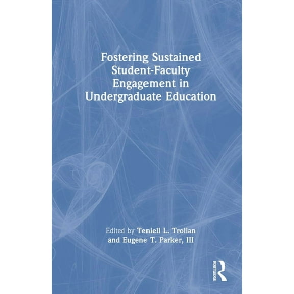 Fostering Sustained Student-Faculty Engagement in Undergraduate Education, (Hardcover)