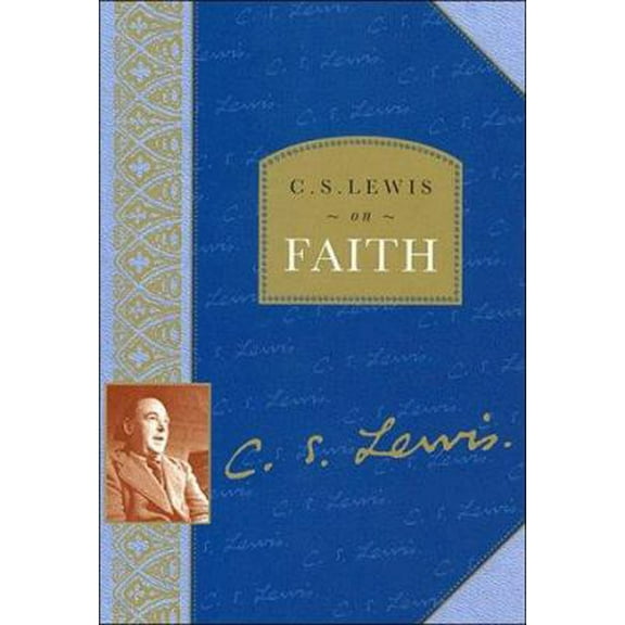 Pre-Owned C. S. Lewis on Faith (Hardcover) 0785270957 9780785270959