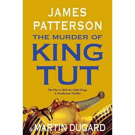 The Murder of King Tut : The Plot to Kill the Child King - A Nonfiction