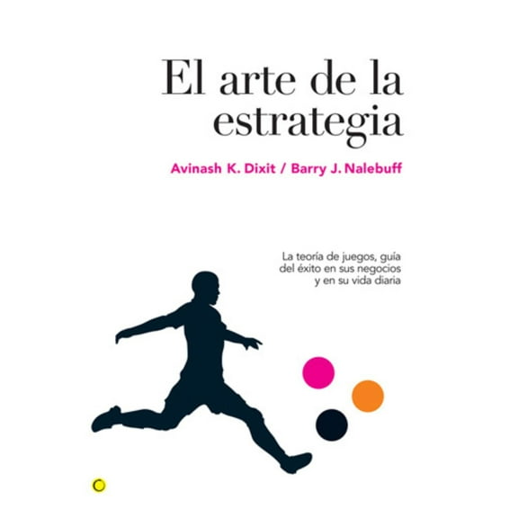 El Arte de la Estrategia : La Teoría de Juegos, Guía del Éxito En Sus Negocios Y Su Vida Diaria (Paperback)