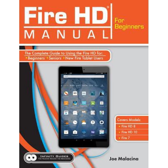 Pre-Owned Fire HD Manual for Beginners - The Complete Guide to Using the Fire HD for Beginners, Seniors, & New Fire Tablet Users (Paperback) 1732434654 9781732434653