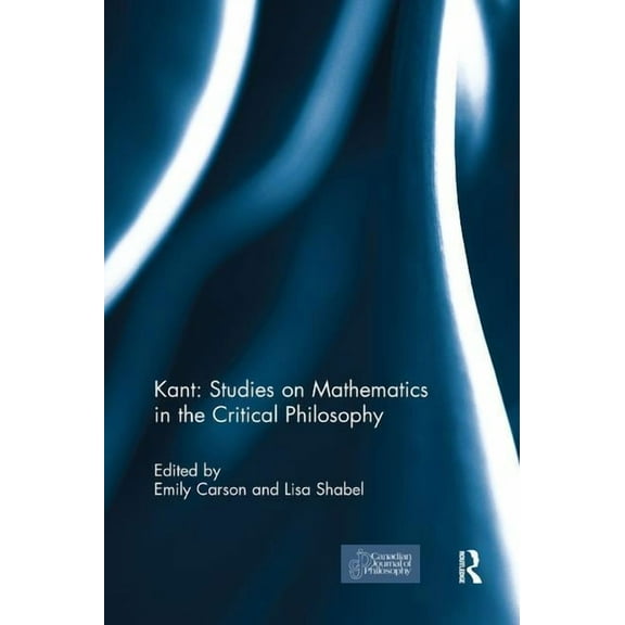 Kant: Studies on Mathematics in the Critical Philosophy, (Paperback)