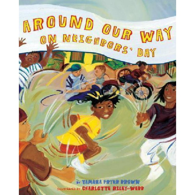 Around Our Way on Neighbors Day By Brown, Tameka Fryer/ Riley-Webb, Charlotte (ILT)