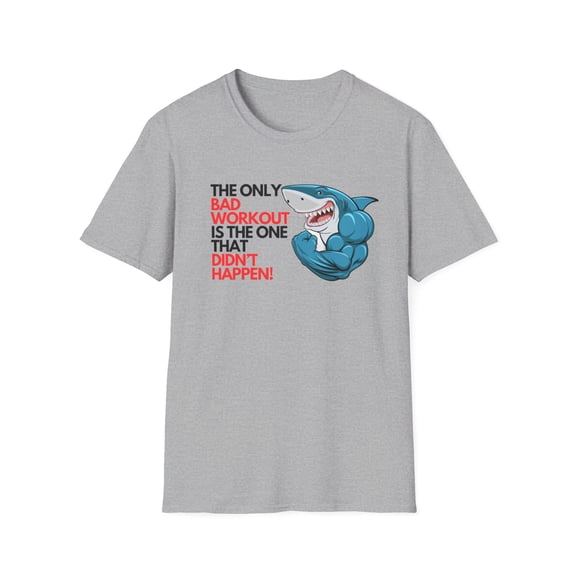 The only bad workout is the one that didn’t happen!-Unisex Softstyle