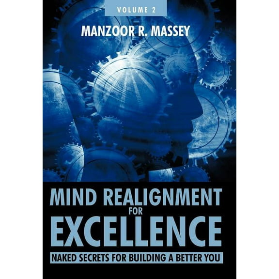 Mind Realignment for Excellence Vol. 2: Naked Secrets for Building a Better You (Hardcover)
