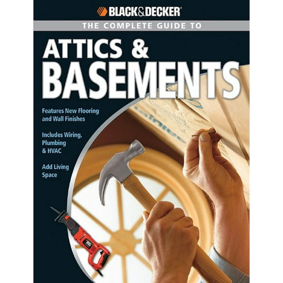 Pre-Owned The Complete Guide to Attics & Basements (Black & Decker) (Paperback) by Matthew Paymar, Phil Schmidt